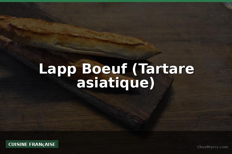 Lapp Boeuf (Tartare asiatique)
