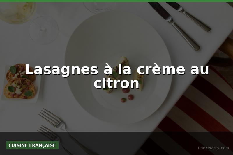 Lasagnes à la crème au citron
