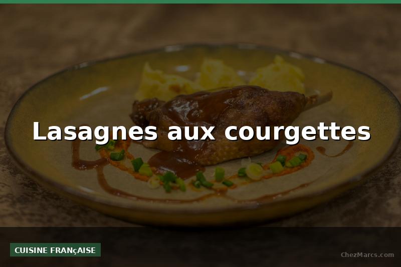 Lasagnes aux courgettes