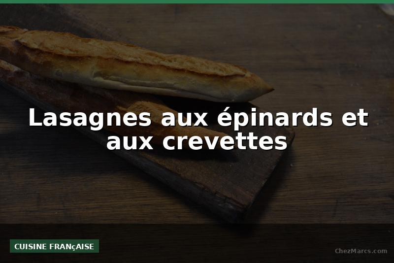 Lasagnes aux épinards et aux crevettes