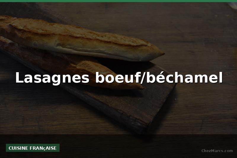 Lasagnes boeuf/béchamel