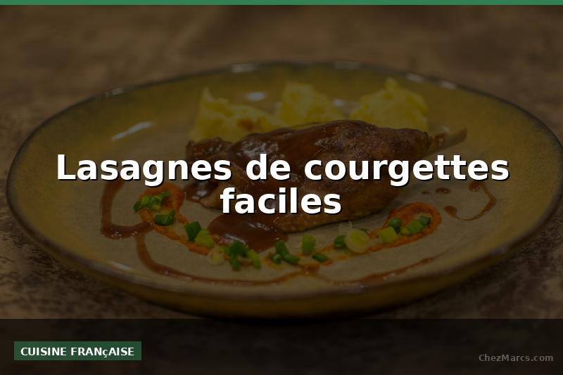 Lasagnes de courgettes faciles