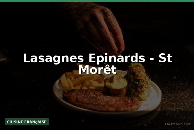 Lasagnes Epinards - St Morêt