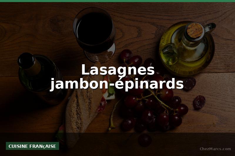 Lasagnes jambon-épinards