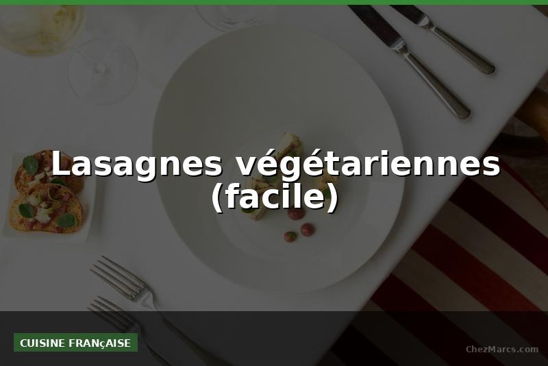 Lasagnes végétariennes (facile)