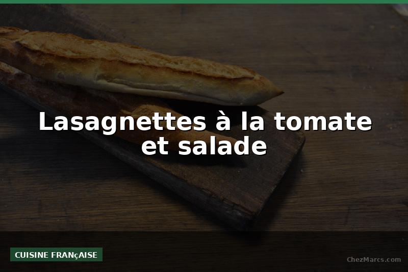 Lasagnettes à la tomate et salade