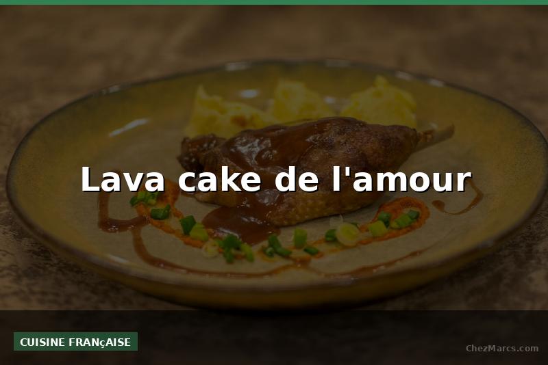 Lava cake de l'amour