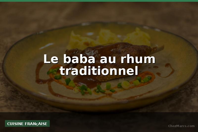 Le baba au rhum traditionnel