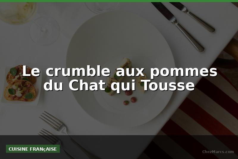 Le crumble aux pommes du Chat qui Tousse