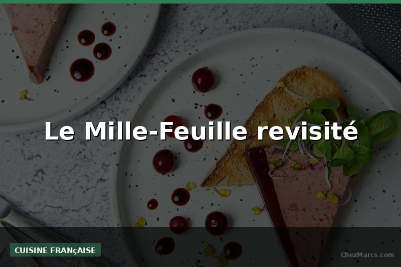 Le Mille-Feuille revisité