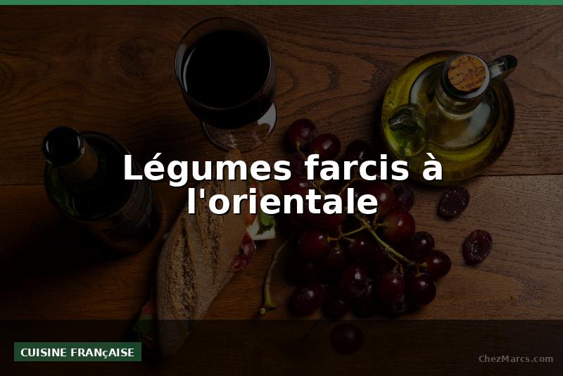 Légumes farcis à l'orientale