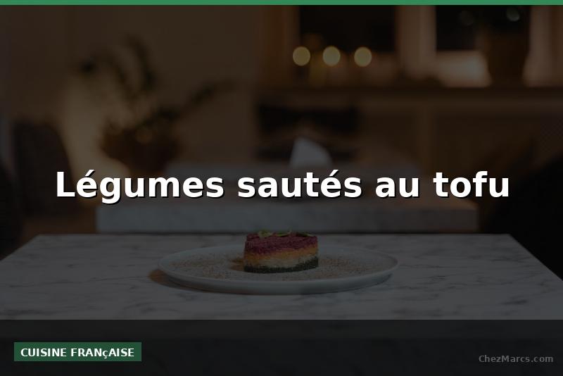 Légumes sautés au tofu