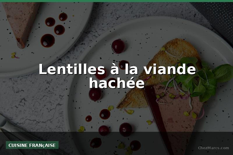 Lentilles à la viande hachée