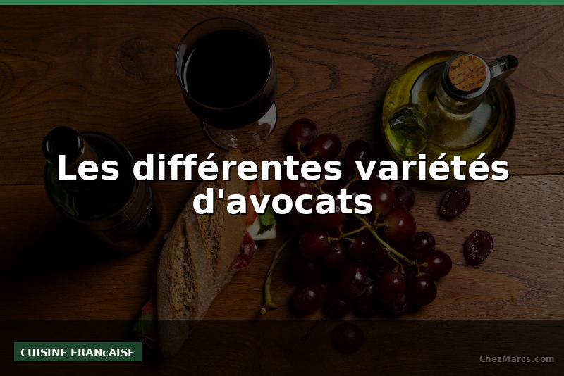 Les différentes variétés d'avocats