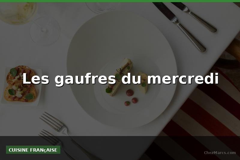 Les gaufres du mercredi