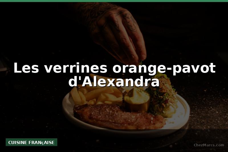Les verrines orange-pavot d'Alexandra
