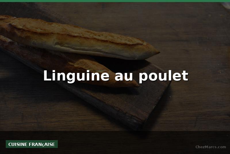 Linguine au poulet