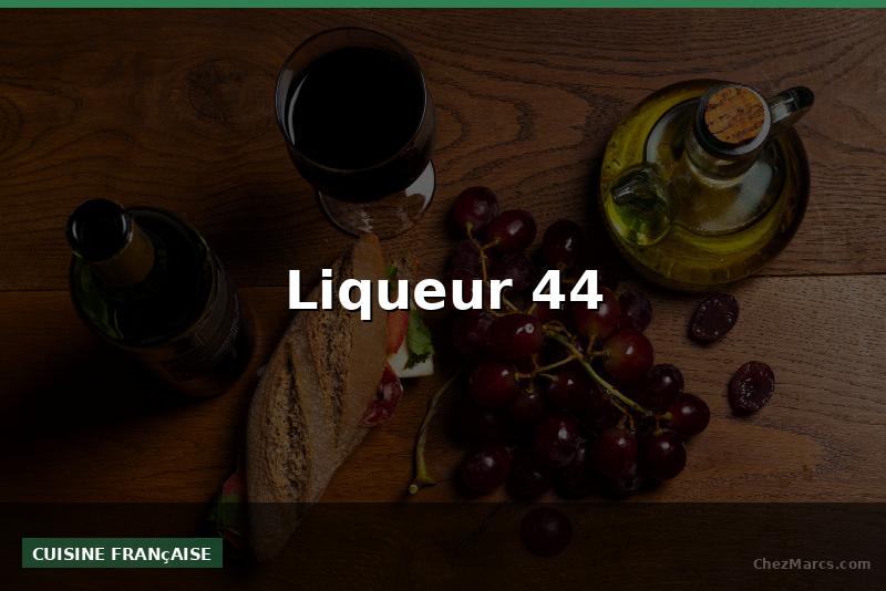 Liqueur 44