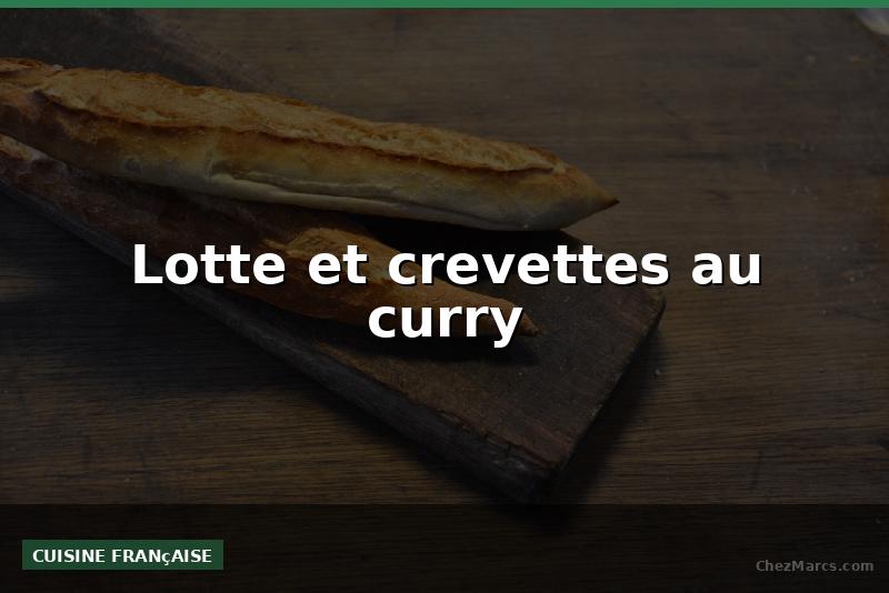 Lotte et crevettes au curry