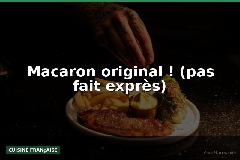 Macaron original ! (pas fait exprès)