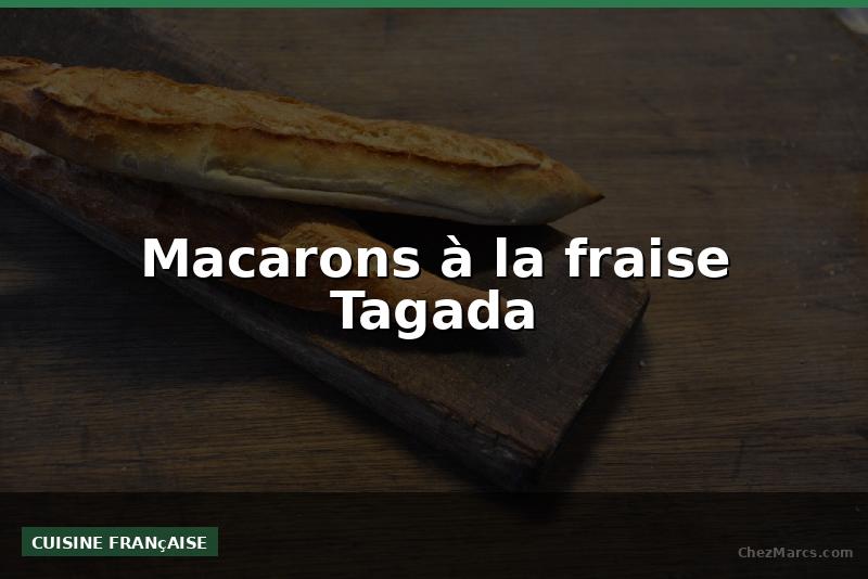 Macarons à la fraise Tagada