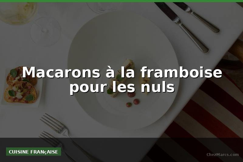 Macarons à la framboise pour les nuls