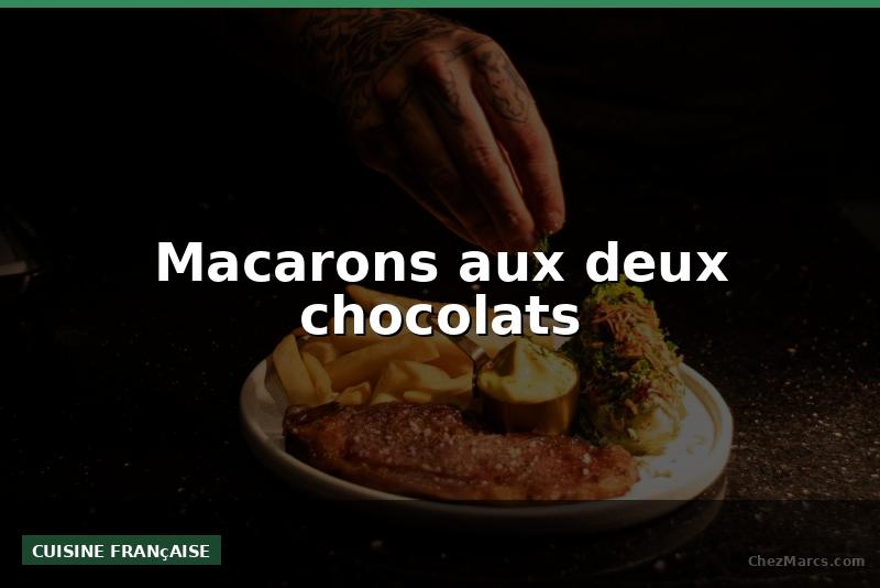 Macarons aux deux chocolats