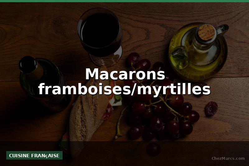 Macarons framboises/myrtilles