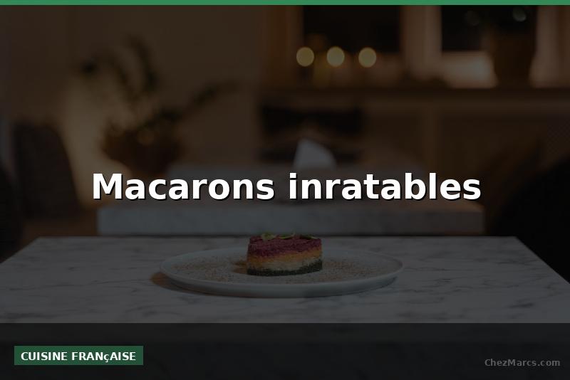 Macarons inratables