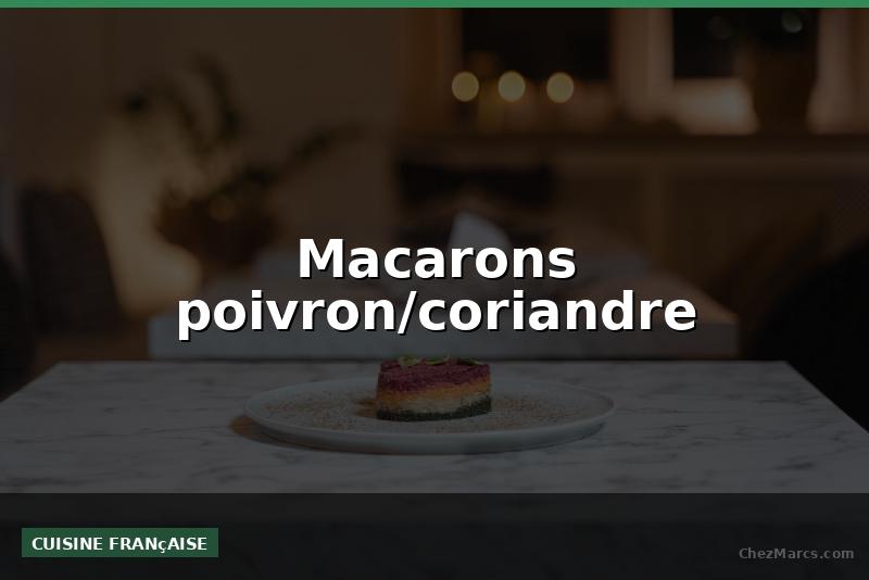 Macarons poivron/coriandre