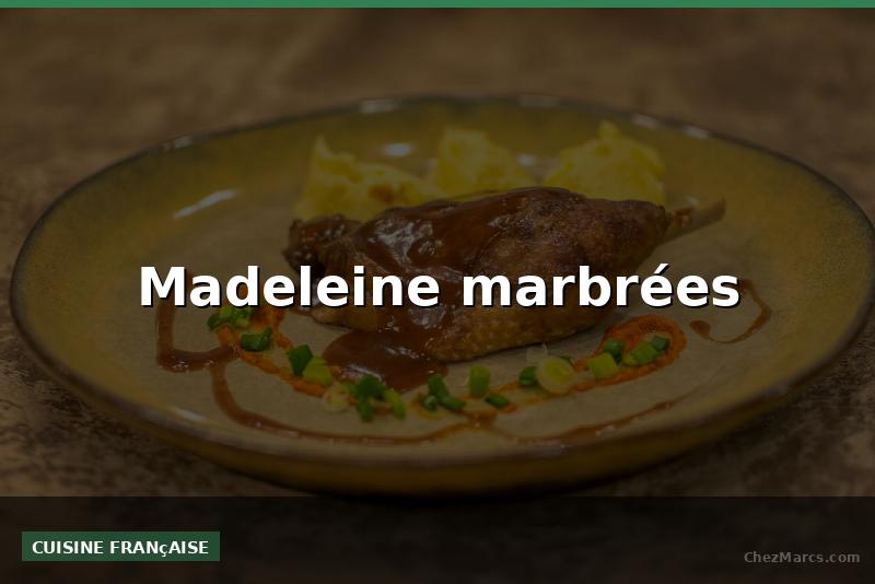 Madeleine marbrées
