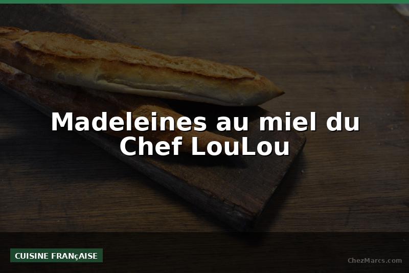 Madeleines au miel du Chef LouLou