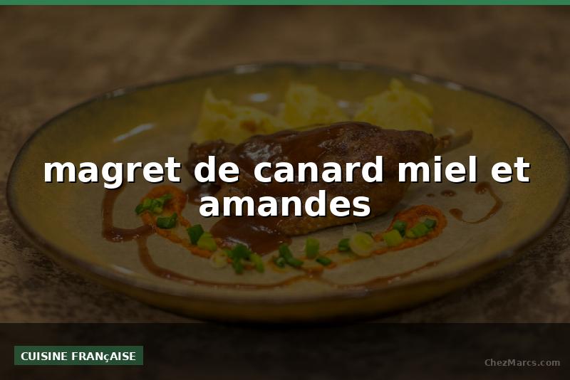 magret de canard miel et amandes