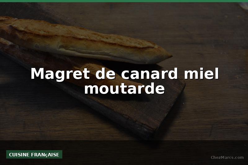 Magret de canard miel moutarde