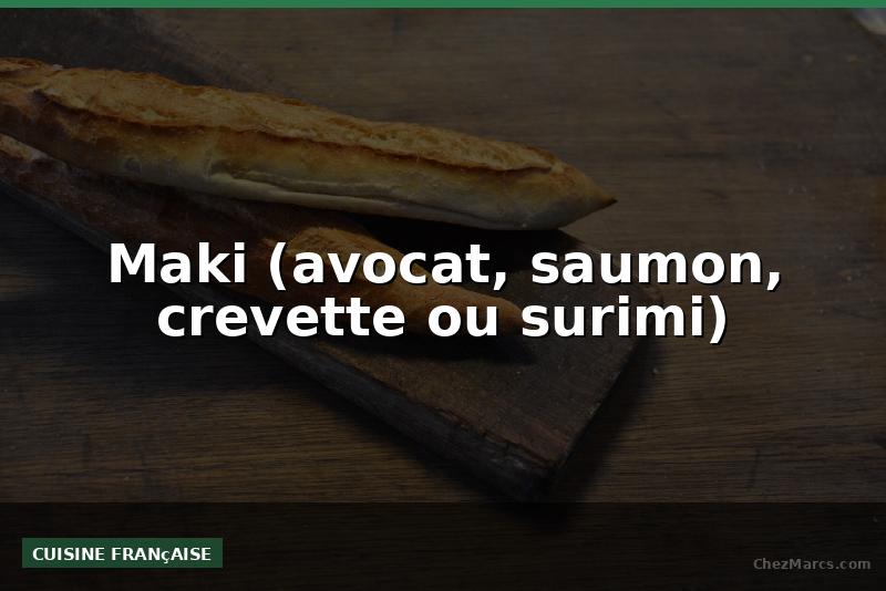 Maki (avocat, saumon, crevette ou surimi)