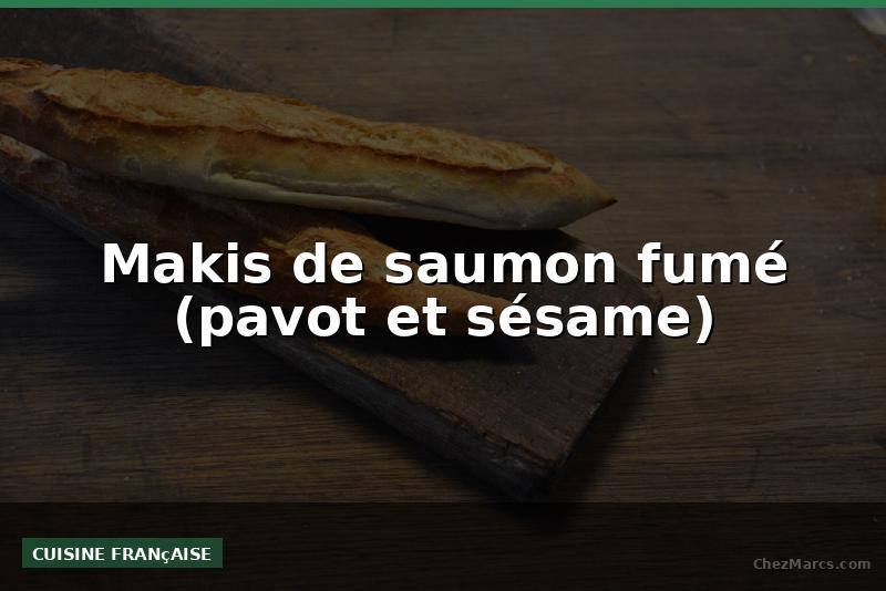Makis de saumon fumé (pavot et sésame)