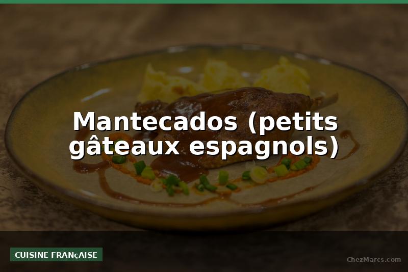 Mantecados (petits gâteaux espagnols)