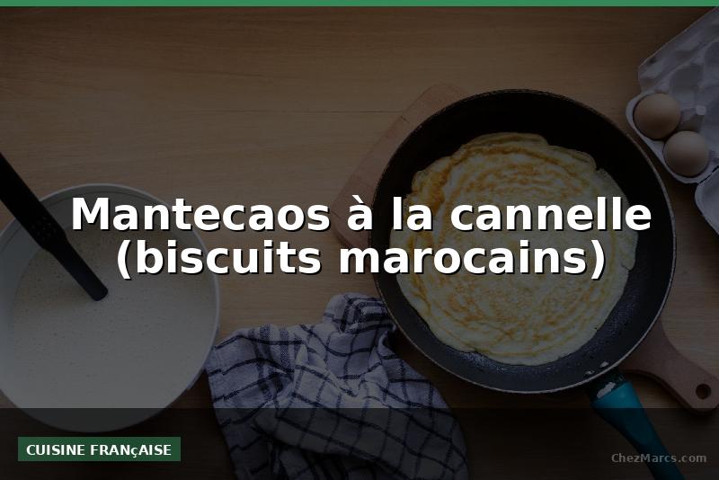 Mantecaos à la cannelle (biscuits marocains)