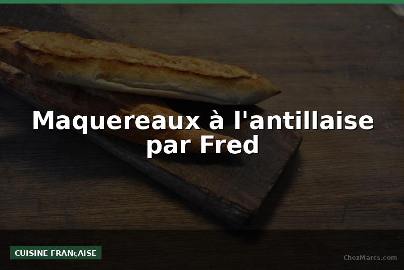Maquereaux à l'antillaise par Fred