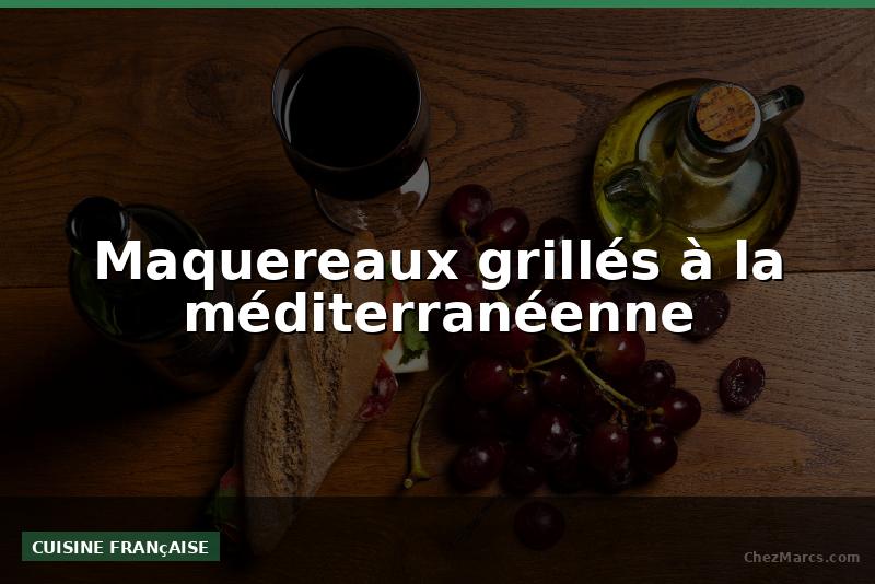 Maquereaux grillés à la méditerranéenne