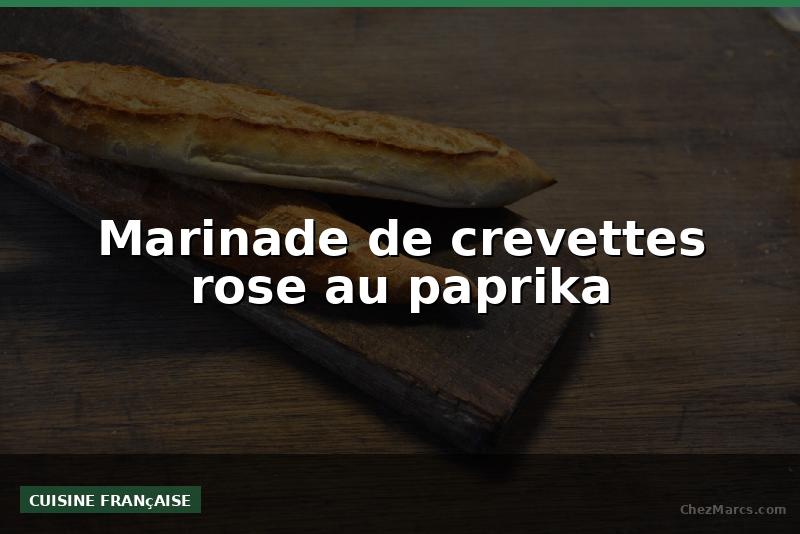 Marinade de crevettes rose au paprika