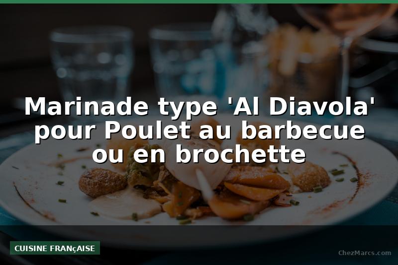 Marinade type 'Al Diavola' pour Poulet au barbecue ou en brochette