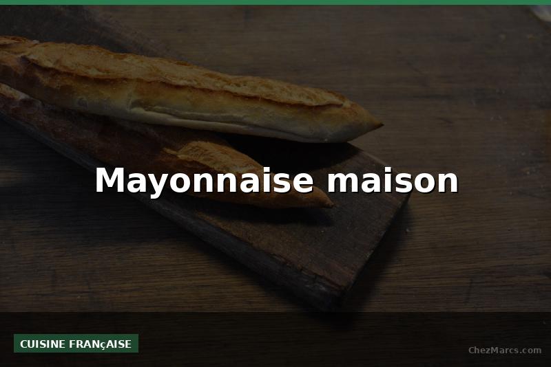 Mayonnaise maison