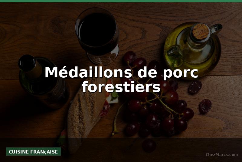 Médaillons de porc forestiers