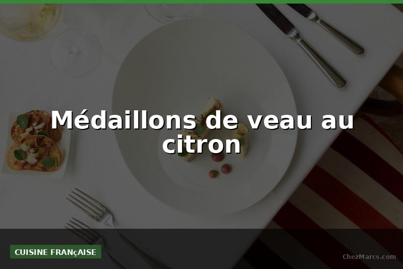 Médaillons de veau au citron