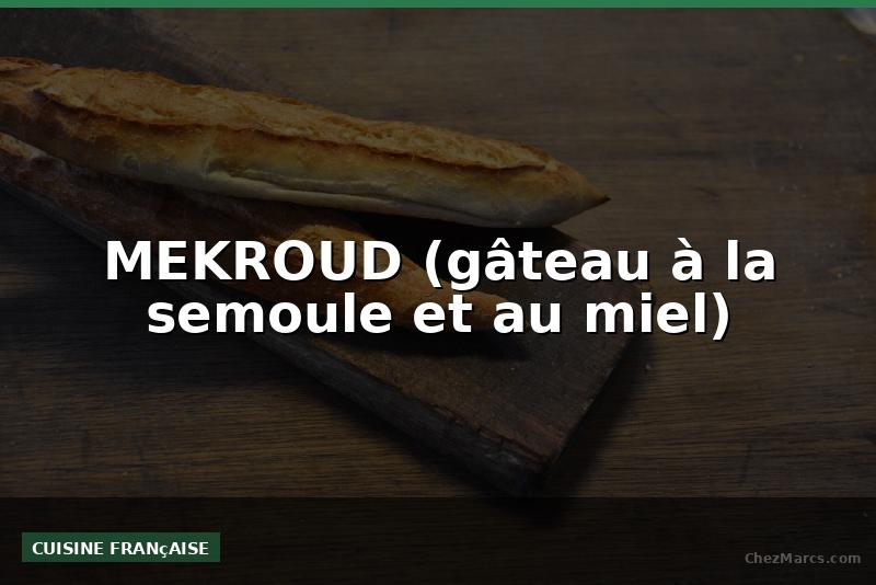 MEKROUD (gâteau à la semoule et au miel)