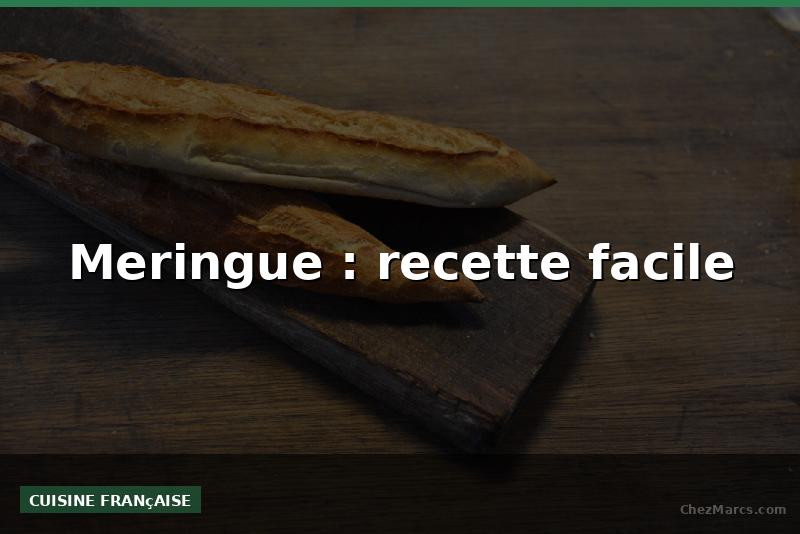 Meringue : recette facile