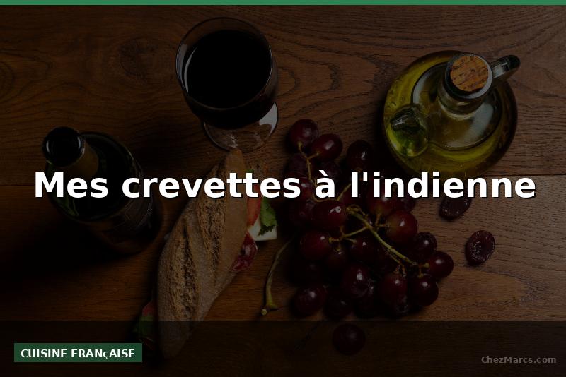 Mes crevettes à l'indienne