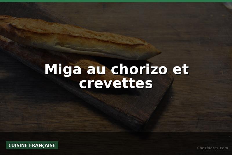 Miga au chorizo et crevettes