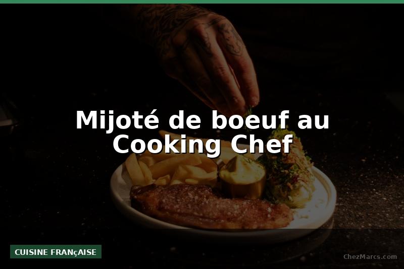 Mijoté de boeuf au Cooking Chef